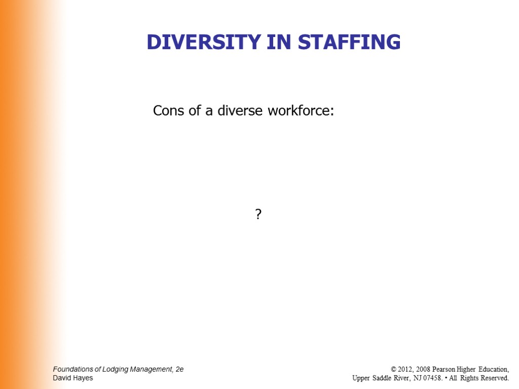 Cons of a diverse workforce: ? DIVERSITY IN STAFFING